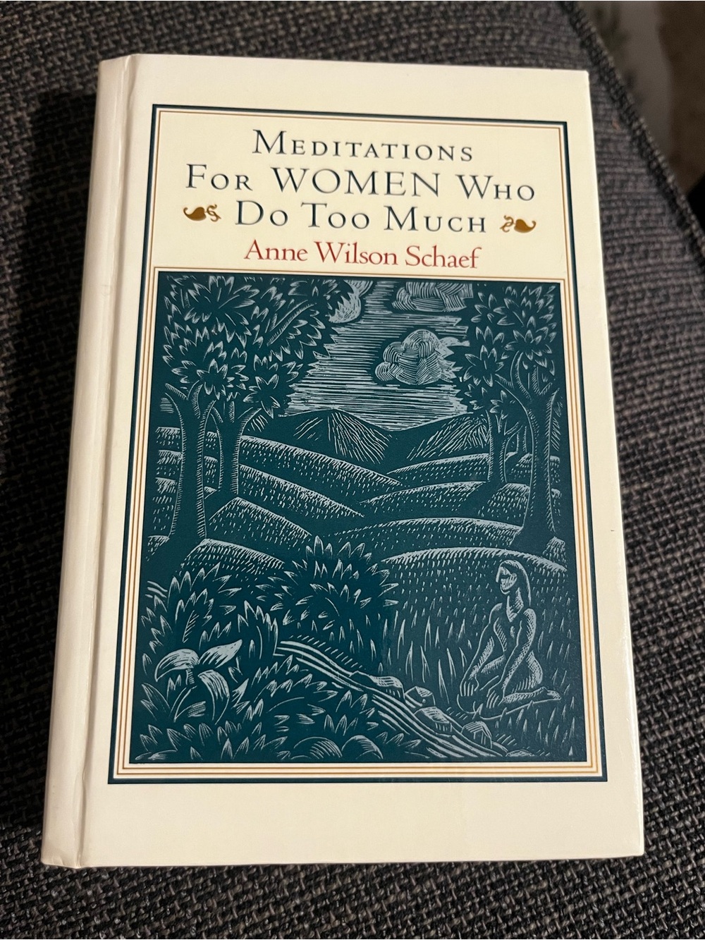Meditations for Women Who Do Too Much by Anne Wilson Schaef Hardcover Book